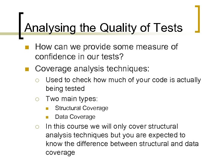 Analysing the Quality of Tests n n How can we provide some measure of