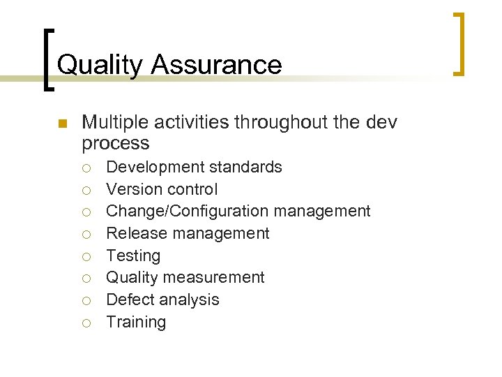 Quality Assurance n Multiple activities throughout the dev process ¡ ¡ ¡ ¡ Development