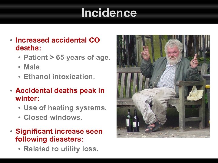 Incidence • Increased accidental CO deaths: • Patient > 65 years of age. •