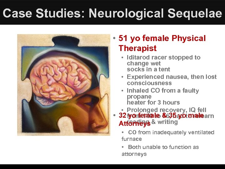 Case Studies: Neurological Sequelae • 51 yo female Physical Therapist • Iditarod racer stopped