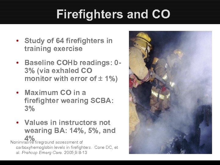 Firefighters and CO • Study of 64 firefighters in training exercise • Baseline COHb
