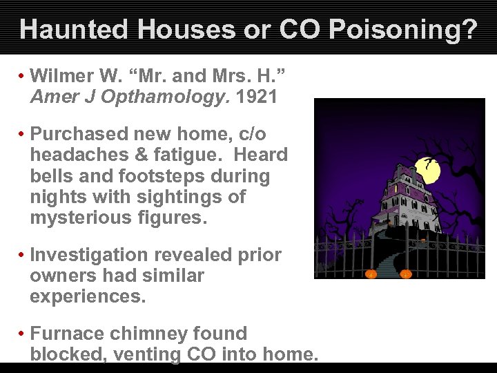 Haunted Houses or CO Poisoning? • Wilmer W. “Mr. and Mrs. H. ” Amer