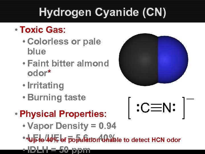 Hydrogen Cyanide (CN) • Toxic Gas: • Colorless or pale blue • Faint bitter