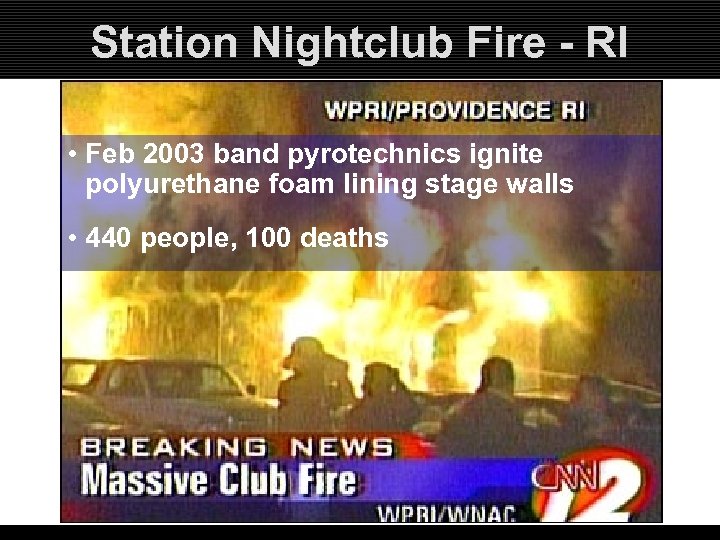 Station Nightclub Fire - RI • Feb 2003 band pyrotechnics ignite polyurethane foam lining