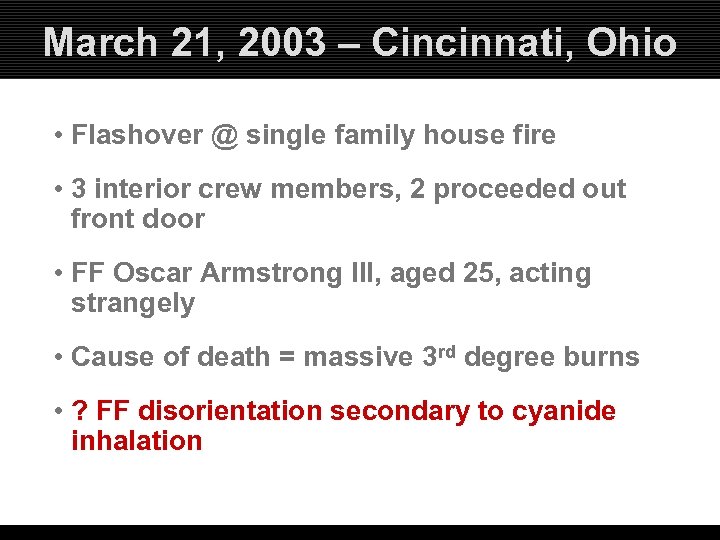 March 21, 2003 – Cincinnati, Ohio • Flashover @ single family house fire •