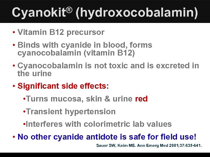 Cyanokit® (hydroxocobalamin) • Vitamin B 12 precursor • Binds with cyanide in blood, forms