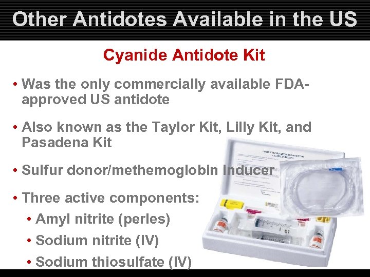 Other Antidotes Available in the US Cyanide Antidote Kit • Was the only commercially