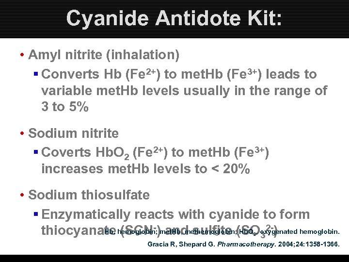 Cyanide Antidote Kit: • Amyl nitrite (inhalation) § Converts Hb (Fe 2+) to met.