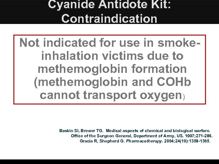 Cyanide Antidote Kit: Contraindication Not indicated for use in smokeinhalation victims due to methemoglobin