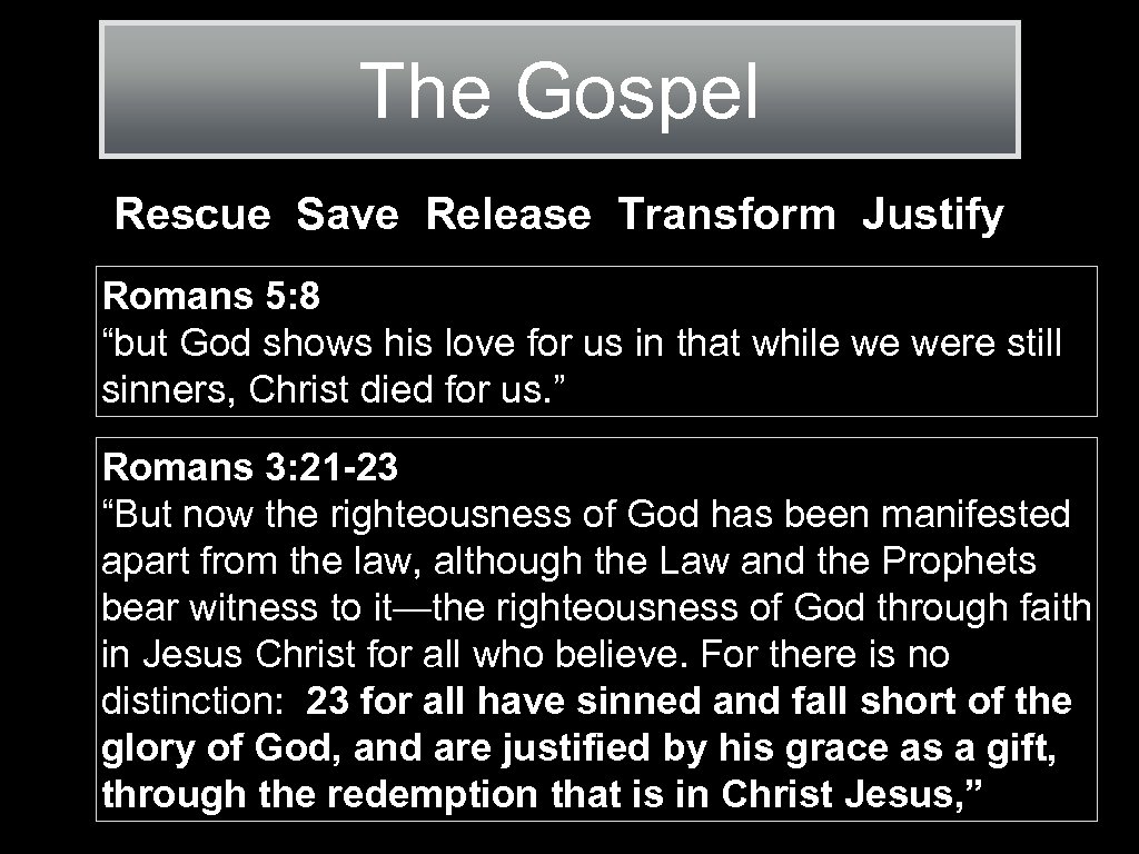 The Gospel Rescue Save Release Transform Justify Romans 5: 8 “but God shows his