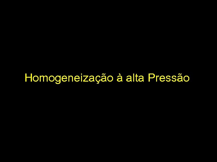 Homogeneização à alta Pressão 