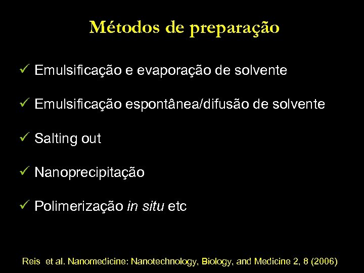 Métodos de preparação ü Emulsificação e evaporação de solvente ü Emulsificação espontânea/difusão de solvente
