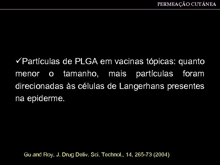 PERMEAÇÃO CUT NEA üPartículas de PLGA em vacinas tópicas: quanto menor o tamanho, mais
