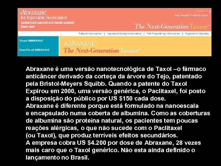 Abraxane é uma versão nanotecnológica de Taxol –o fármaco anticâncer derivado da corteça da