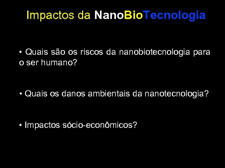 Impactos da Nano. Bio. Tecnologia • Quais são os riscos da nanobiotecnologia para o
