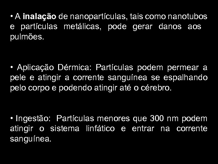  • A inalação de nanopartículas, tais como nanotubos e partículas metálicas, pode gerar