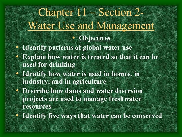 Chapter 11 – Section 2 Water Use and Management • Objectives • Identify patterns