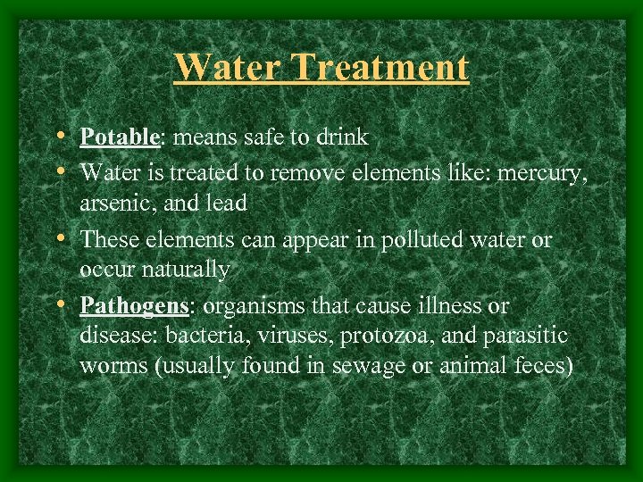Water Treatment • Potable: means safe to drink • Water is treated to remove
