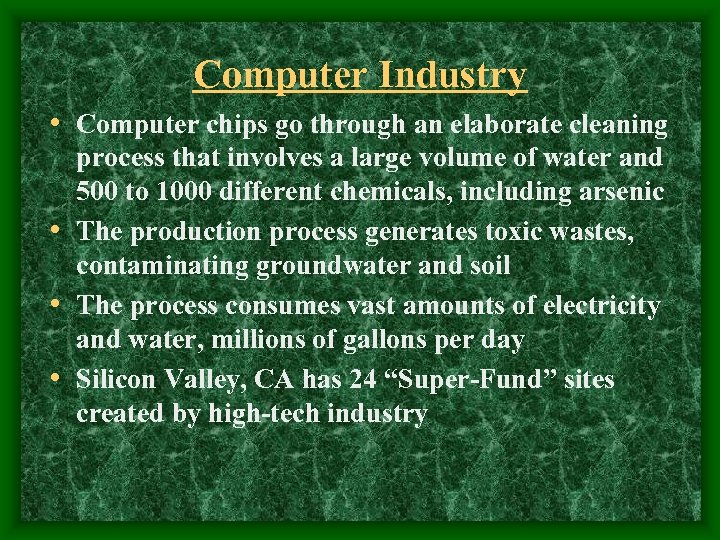 Computer Industry • Computer chips go through an elaborate cleaning process that involves a