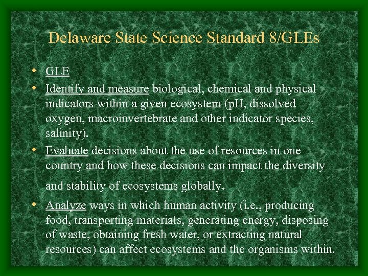 Delaware State Science Standard 8/GLEs • GLE • Identify and measure biological, chemical and
