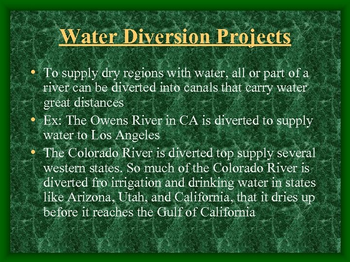 Water Diversion Projects • To supply dry regions with water, all or part of