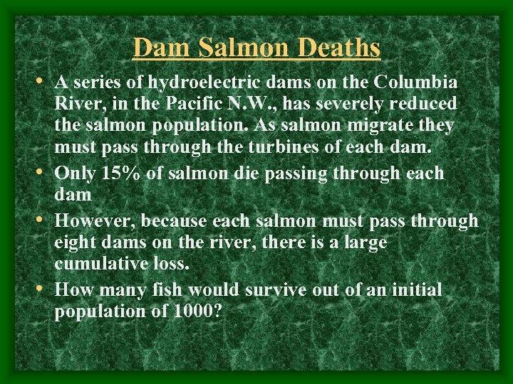 Dam Salmon Deaths • A series of hydroelectric dams on the Columbia River, in