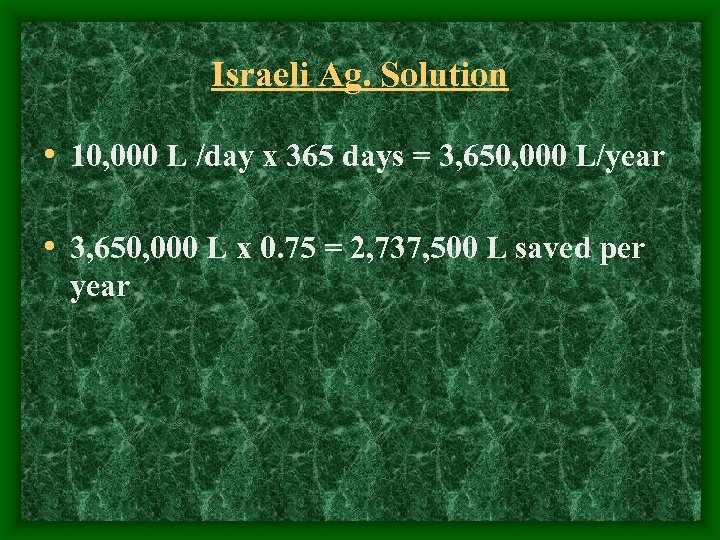 Israeli Ag. Solution • 10, 000 L /day x 365 days = 3, 650,