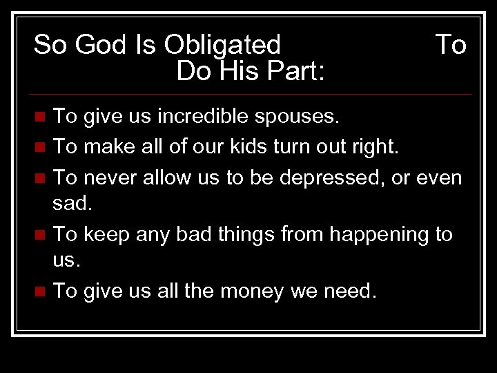 So God Is Obligated Do His Part: To To give us incredible spouses. n