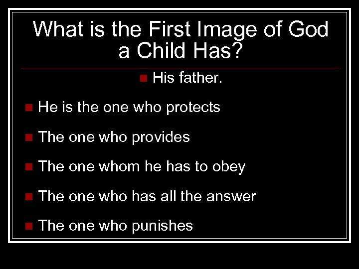 What is the First Image of God a Child Has? n His father. n