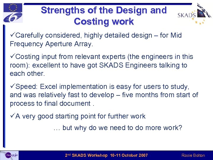 Strengths of the Design and Costing work üCarefully considered, highly detailed design – for