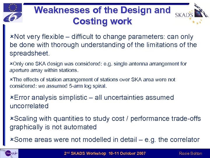 Weaknesses of the Design and Costing work ûNot very flexible – difficult to change