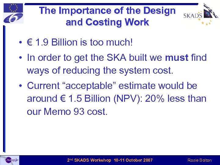 The Importance of the Design and Costing Work • € 1. 9 Billion is