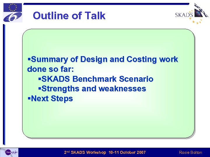 Outline of Talk §Summary of Design and Costing work done so far: §SKADS Benchmark