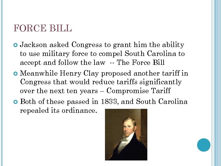 FORCE BILL Jackson asked Congress to grant him the ability to use military force