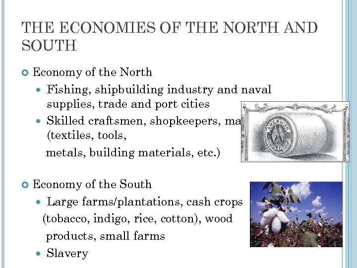 THE ECONOMIES OF THE NORTH AND SOUTH Economy of the North Fishing, shipbuilding industry