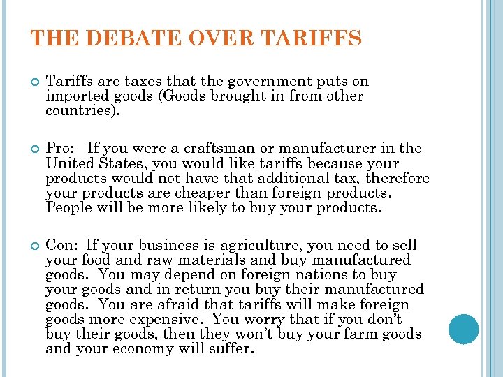 THE DEBATE OVER TARIFFS Tariffs are taxes that the government puts on imported goods