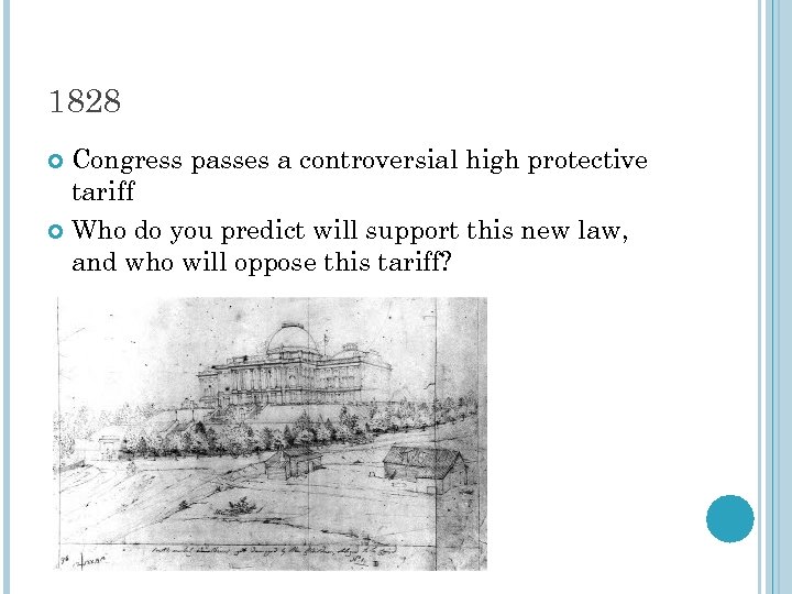 1828 Congress passes a controversial high protective tariff Who do you predict will support