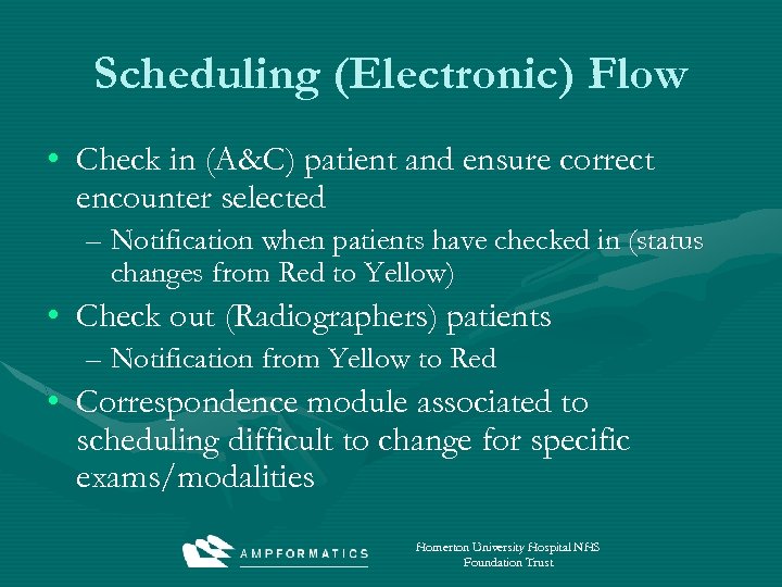 Scheduling (Electronic) Flow • Check in (A&C) patient and ensure correct encounter selected –