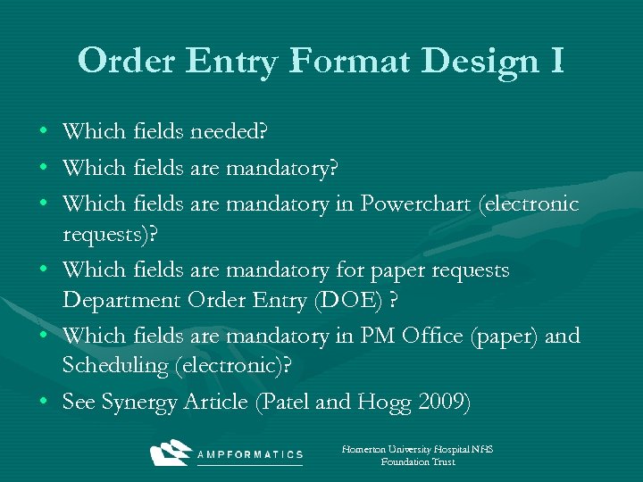 Order Entry Format Design I • • • Which fields needed? Which fields are