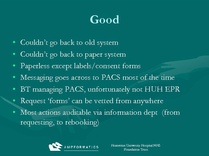 Good • • Couldn’t go back to old system Couldn’t go back to paper