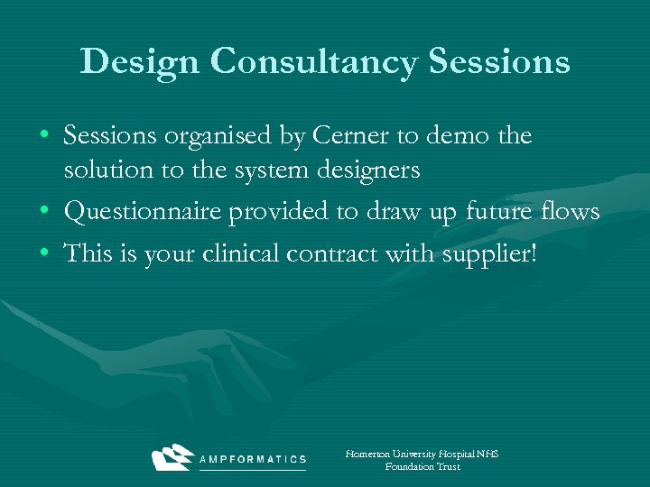 Design Consultancy Sessions • Sessions organised by Cerner to demo the solution to the