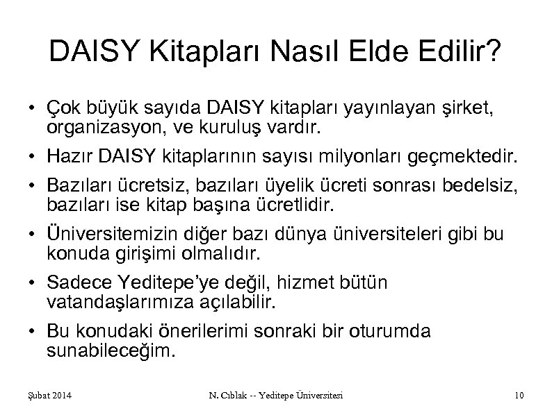 DAISY Kitapları Nasıl Elde Edilir? • Çok büyük sayıda DAISY kitapları yayınlayan şirket, organizasyon,