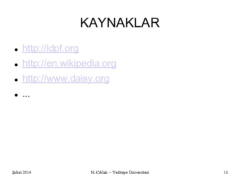 KAYNAKLAR http: //idpf. org http: //en. wikipedia. org http: //www. daisy. org . .