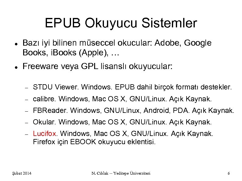 EPUB Okuyucu Sistemler Bazı iyi bilinen müseccel okucular: Adobe, Google Books, i. Books (Apple),