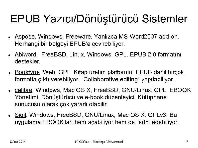 EPUB Yazıcı/Dönüştürücü Sistemler Aspose. Windows. Freeware. Yanlızca MS-Word 2007 add-on. Herhangi bir belgeyi EPUB'a