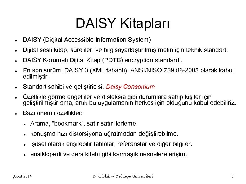 DAISY Kitapları DAISY (Digital Accessible Information System) Dijital sesli kitap, süreliler, ve bilgisayarlaştırılmış metin