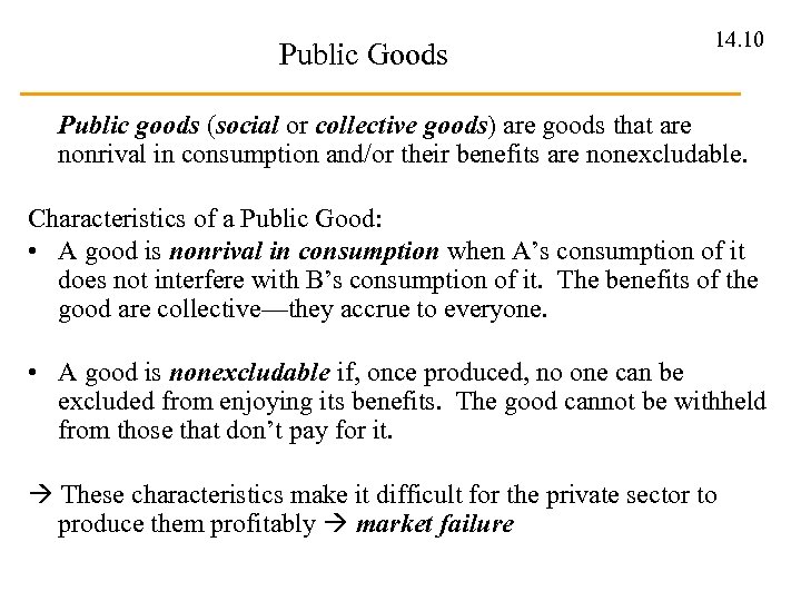 Public Goods 14. 10 Public goods (social or collective goods) are goods that are