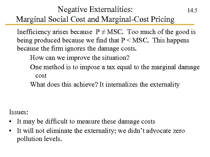 Negative Externalities: Marginal Social Cost and Marginal-Cost Pricing 14. 5 Inefficiency arises because P