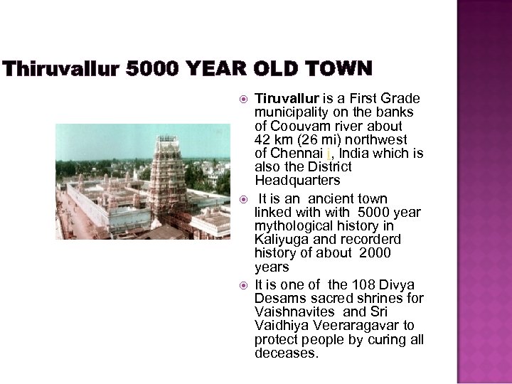 Thiruvallur 5000 YEAR OLD TOWN Tiruvallur is a First Grade municipality on the banks