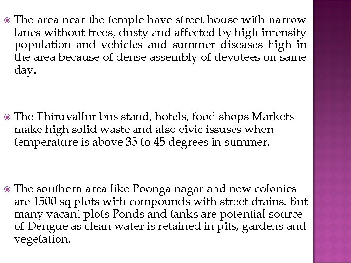  The area near the temple have street house with narrow lanes without trees,